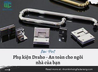 Phụ kiện Draho – An toàn cho ngôi nhà của bạn