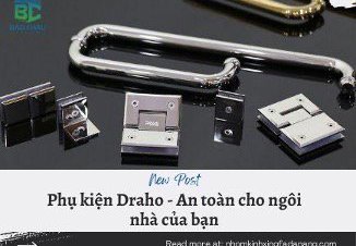 Phụ kiện Draho – An toàn cho ngôi nhà của bạn