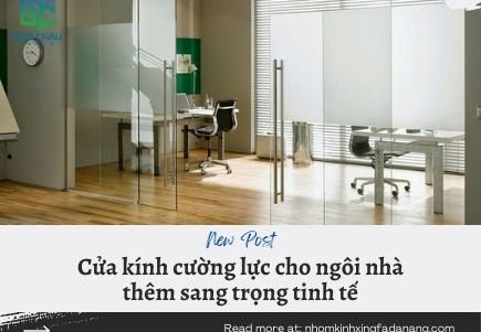 Cửa kính cường lực cho ngôi nhà thêm sang trọng, tinh tế